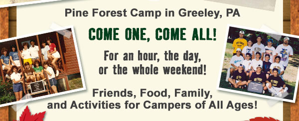 Pine Forest Camp in Greeley, PA. Come One Come All! For a hour, the day, or the whole weekend! Friends, Food, Family, and Activities for Campers of All Ages!